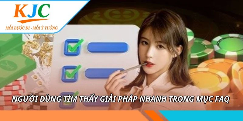 CÂU HỎI THƯỜNG GẶP 1 Người dùng tìm thấy giải pháp nhanh trong mục FAQ