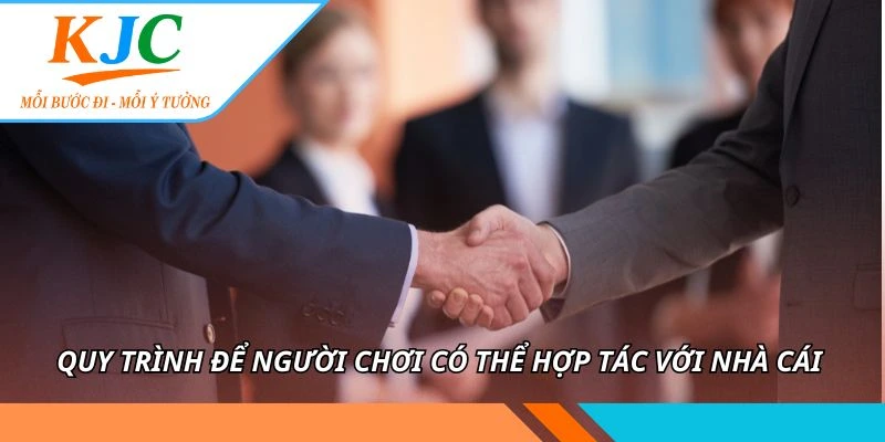 ĐỐI TÁC 3 Quy trình để người chơi có thể hợp tác với nhà cái