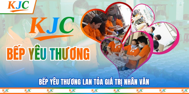 Bếp Yêu thương lan tỏa giá trị nhân văn