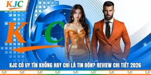 KJC Có Uy Tín Không
