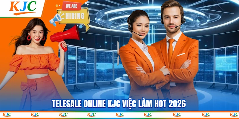 Telesale Online KJC việc làm hot 2026
